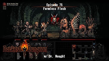 Darkest Dungeon [Episode 75 | Radiant] Formless Flesh (Let