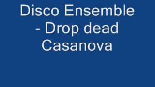 Disco Ensemble - Drop dead Casanova