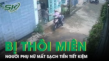 Người Phụ Nữ Mất Sạch Tiền Tiết Kiệm Vì Bị Thôi Miên Lừa Đảo | SKĐS