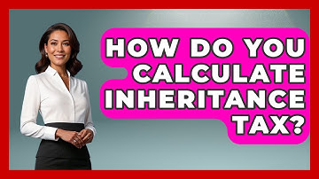 How Do You Calculate Inheritance Tax? - Socialism Explained
