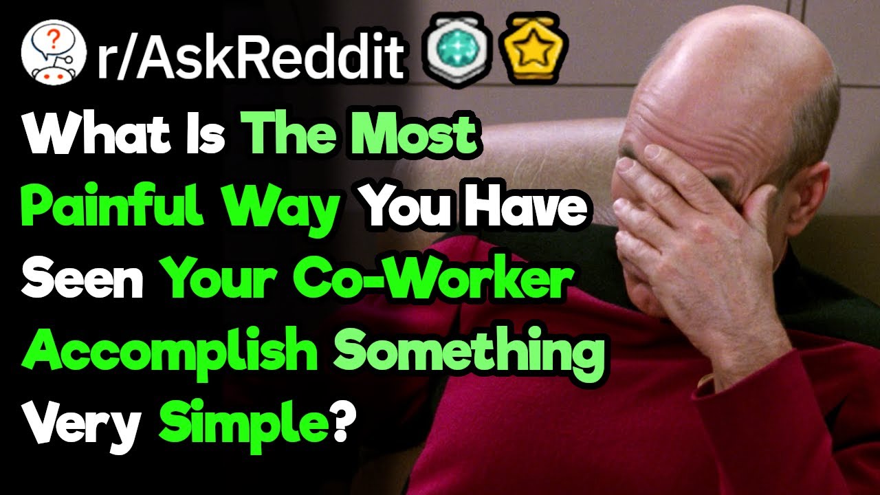 When Have You Seen Your CoWorker Struggle With A Simple Task? (r