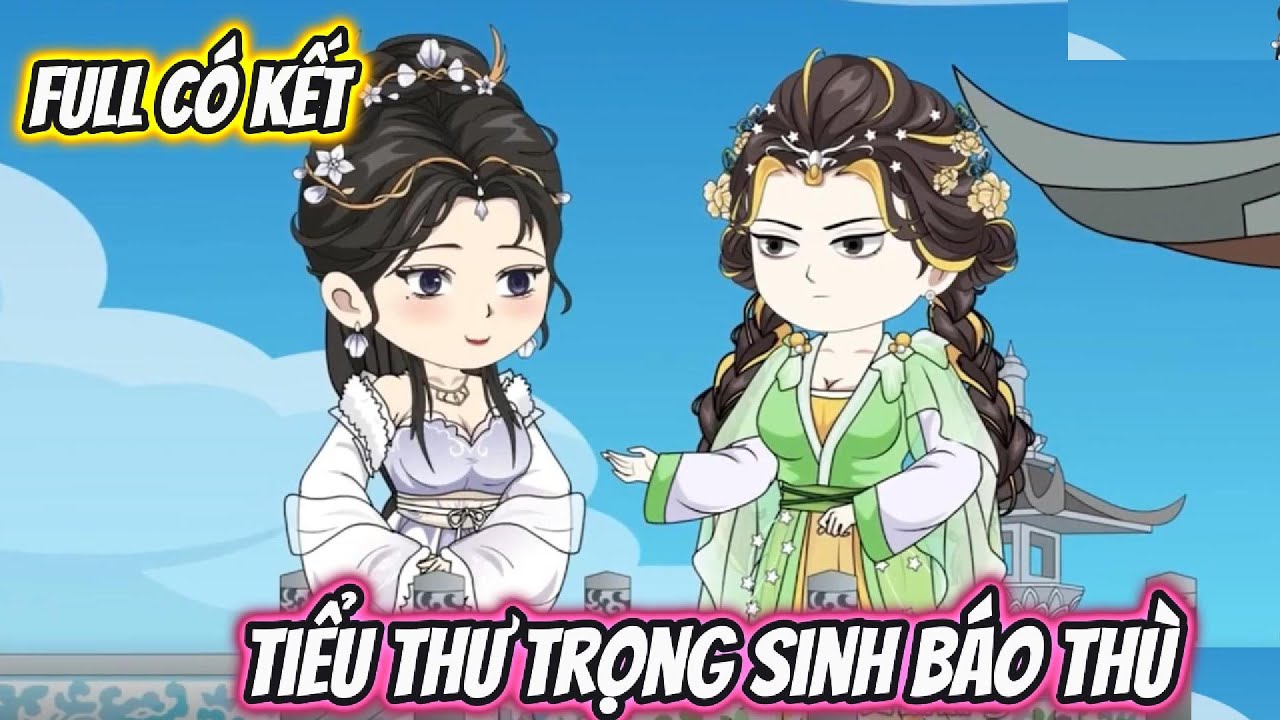 Tiểu Thư Trọng Sinh Báo Thù Full Có Kết