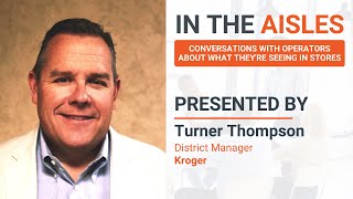 In the Aisles: Featuring Turner Thompson (District Manager, Kroger)