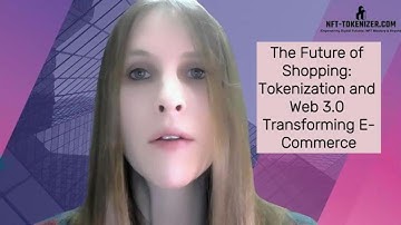The Future of Shopping: Tokenization and Web 3.0 Transforming E-Commerce