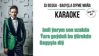 Dj Begga - Bagyşla diýme maňa (Karaoke Version)
