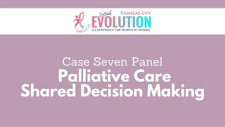 2021 Evolution Kansas City | Case 7: Palliative Care/Shared Decision Making