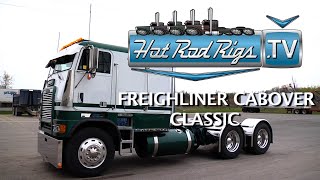 CABOVER FREIGHTLINER CLASSIC - BUILT BY THE WORLDS BEST - HOT ROD RIGS TV