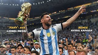 Famy  Ava Remix • Leo Messi • Aviral Kapasia