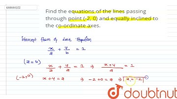 Find the equations of the lines passing through point (-2, 0) and equally inclined to the co-ord...