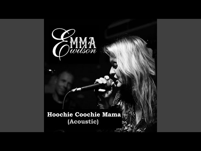 Emma Wilson - HOOCHIE COOCHIE MAMA