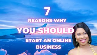 7 Reasons to Start an Online Business | Work From Home 2020
