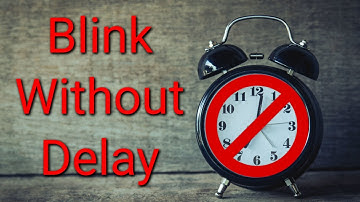 Understanding Blink Without Delay