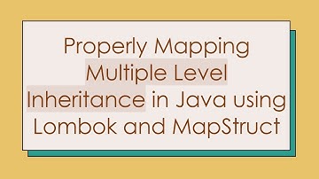Properly Mapping Multiple Level Inheritance in Java using Lombok and MapStruct