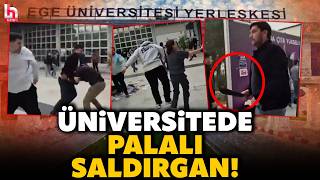 Bu Kez Ege Üniversitesi Palalı Satırlı Saldırıda En Az 10 Öğrenci Yaralandı