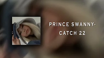 Prince Swanny- Catch 22 [Sped Up+Reverb]