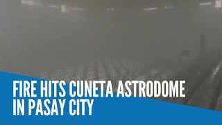 Fire hits Cuneta Astrodome in Pasay City