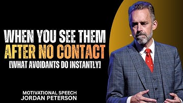 What Avoidants Do Instantly When You See Them After No Contact | Jordan Peterson