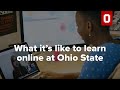 What its like to learn online at ohio state