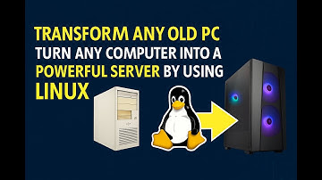 Transform Any Old PC and Turn Any Computer into a Powerful Server by Using Linux