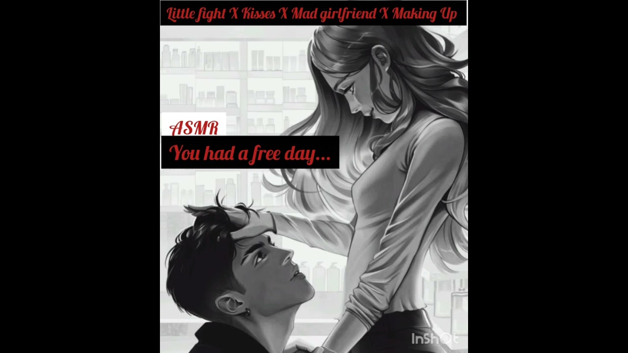 [ASMR] You had a free day... Little fight X Kisses X Mad girlfriend X Making Up 