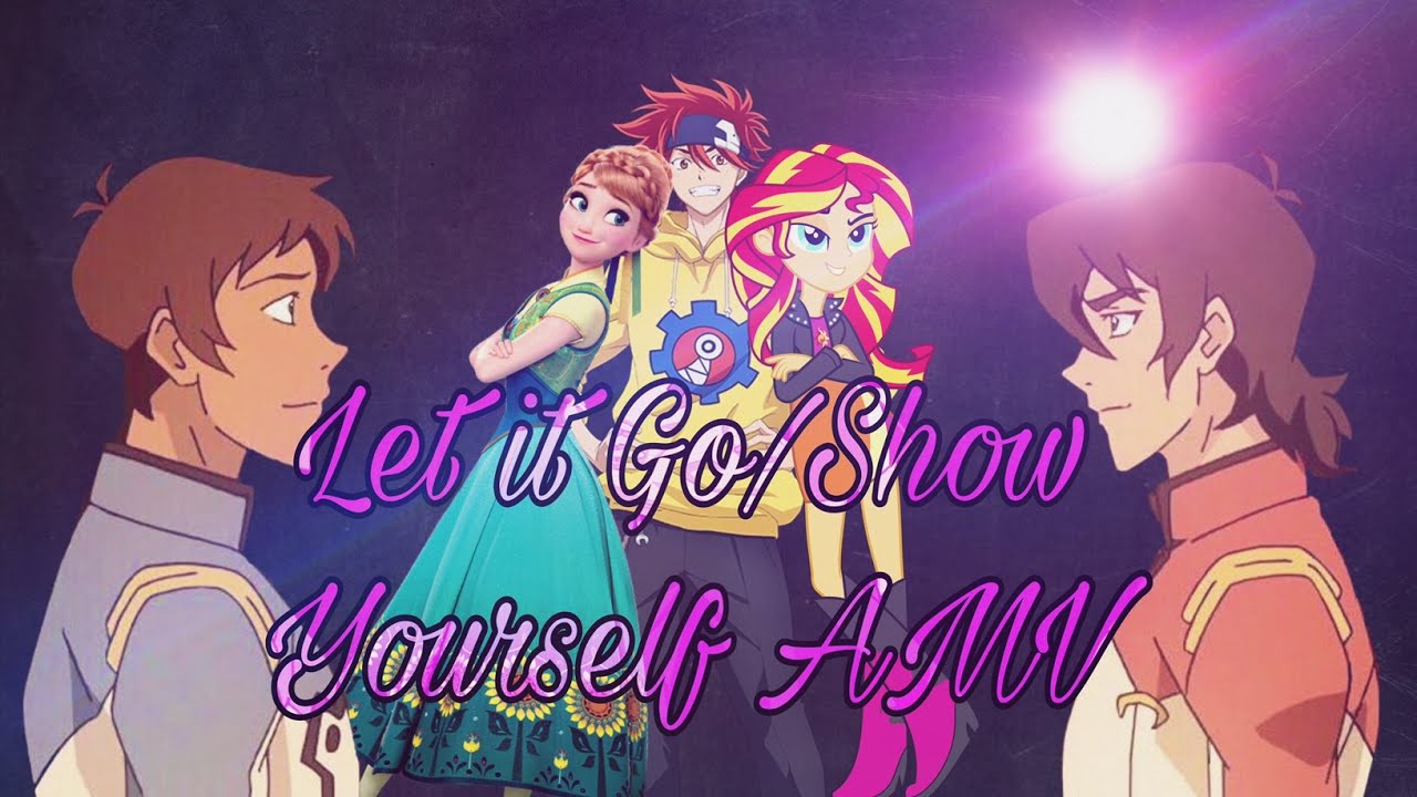Let it Go/Show Yourself [AMV] - YouTube
