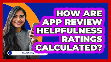How Are App Review Helpfulness Ratings Calculated?