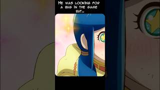 He was looking for a bug in the game but…