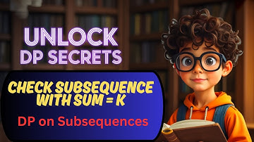 CHECK SUBSEQUENCE SUM EQUAL TO K | DP ON SUBSEQUENCES | DP CONCEPTS |