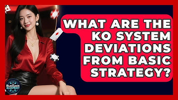 What Are The KO System Deviations From Basic Strategy? - The Blackjack Blueprint