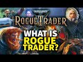 Warhammer 40k: Rogue Trader - How Do You Play As 40k's Most Powerful Explorers?