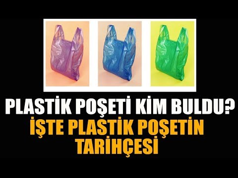 Video: Plastik poşetleri kim icat etti?