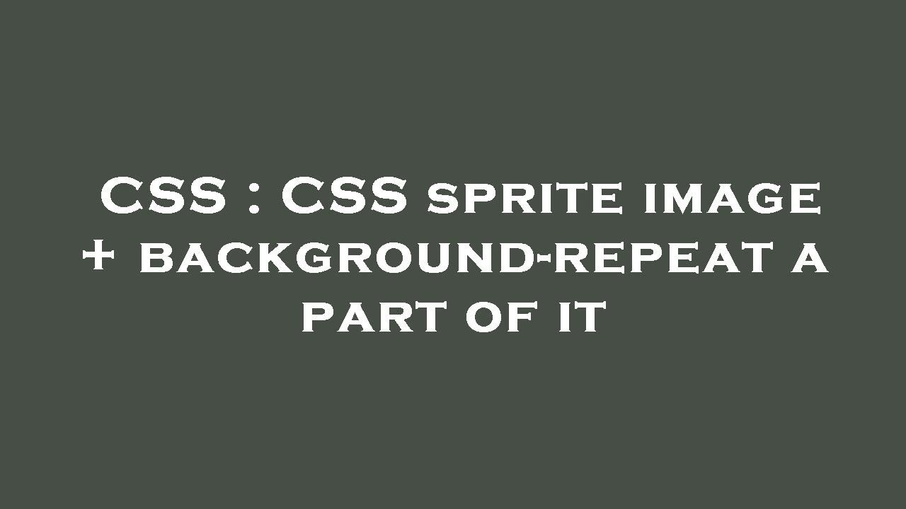 CSS : CSS sprite image + background-repeat a part of it - YouTube