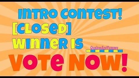 Intro Contest Closed! Vote Now!