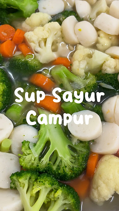 SUP SAYUR CAMPUR RESEPI SIHAT DAN ENAK