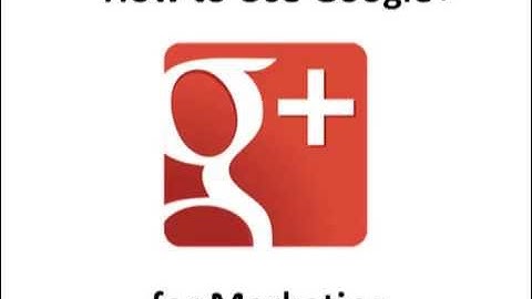 Using Google+ for Marketing