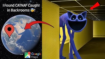 I Found CATNAP Caught in Backrooms is Real on Google Maps and Google Earth 😱!