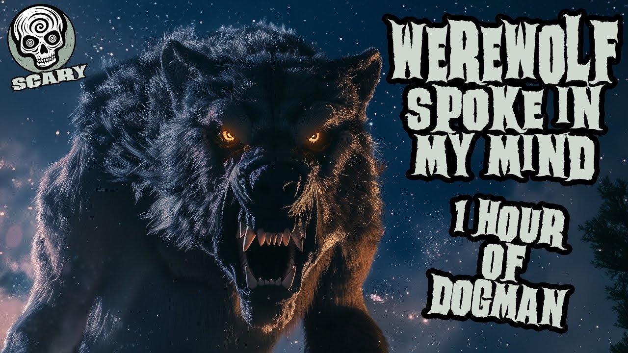 Werewolf Spoke in my Mind: 1 Hour of All New Dogman Stories