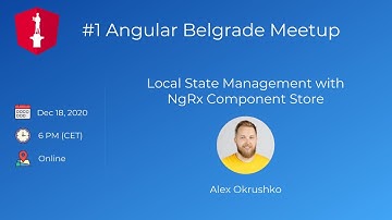 #1 Angular Belgrade Meetup - NgRx Component Store by Alex Okrushko