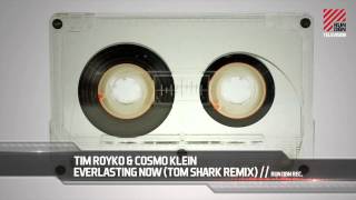 Tim Royko &amp; Cosmo Klein - Everlasting Now (Tom Shark Remix)