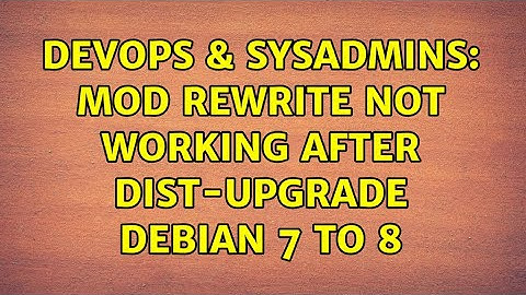 DevOps & SysAdmins: mod rewrite not working after dist-upgrade debian 7 to 8