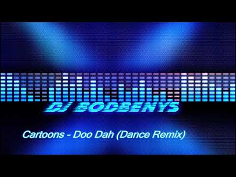 Cartoons - Doo Dah (DJ Bodbenys Dance Remix)