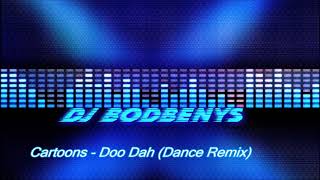 Cartoons - Doo Dah (DJ Bodbenys Dance Remix)