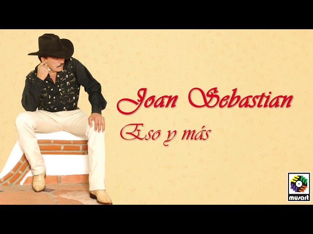 Joan Sebastian - Eso Y Más (Letra Oficial) class=