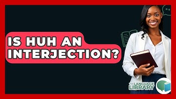 Is Huh An Interjection? - The Language Library