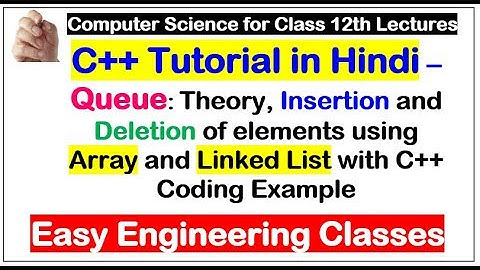 C++ Queue Tutorial in Hindi: Insertion, Deletion of elements using Array, Linked List with C++ Code