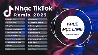 Khuê Mộc Lang, Ví Dầu Đưa Dâu, Thay Lòng || Nhạc Trẻ Remix / EDM TikTok Hay Nhất Hiện Nay 2022