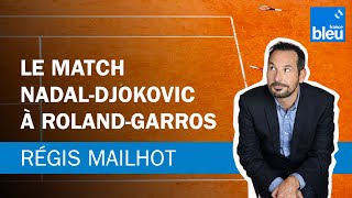 Régis Mailhot : Le match Nadal-Djokovic à Roland-Garros