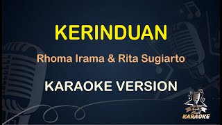KERINDUAN KARAOKE || Rhoma Irama \u0026 Rita Sugiarto ( Karaoke ) Dangdut || Koplo HD Audio