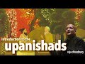 INTRODUCTION TO THE UPANISHADS with Raja Choudhury