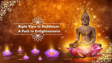 Right View in Buddhism: A Guide to Wisdom and Insight